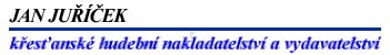  Jan Ju���ek-k�es�ansk� hudebn� nakladetelstv� a vydavatelstv� 